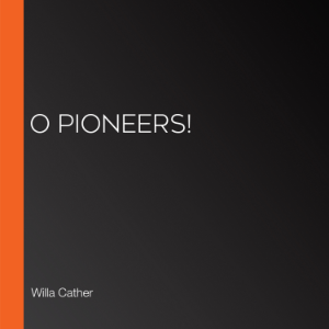 O Pioneers!