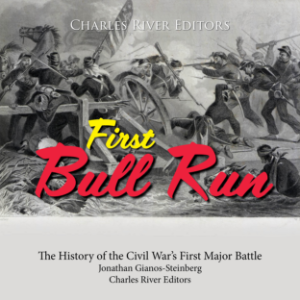 First Bull Run: The History of the Civil War’s First Major Battle-logo