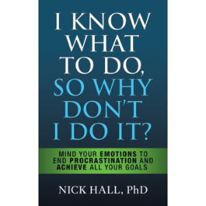 I Know What to Do So Why Don't I Do It? - Second Edition