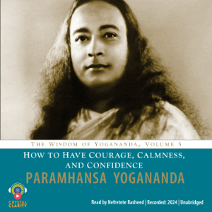 How to Have Courage, Calmness and Confidence