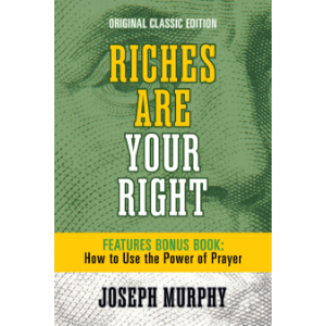 Riches Are Your Right Features Bonus Book How to Use the Power of Prayer