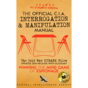 The Official CIA Interrogation & Manipulation Manual