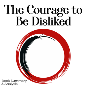 Book Summary & Analysis of The Courage to Be Disliked  by Ichiro Kishimi and Fumitake Koga.-logo