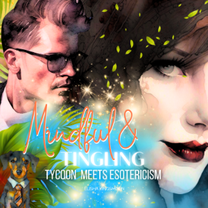 Mindful & tingling TYCOON MEETS ESOTERICISM