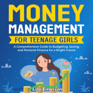 Money Management for Teenage Girls: A Comprehensive Guide to Budgeting, Saving, and Personal Finance for a Bright Future-logo
