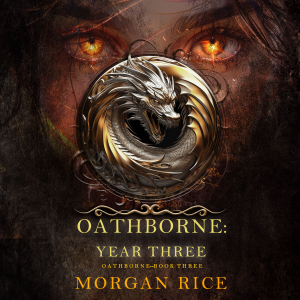 Oathborne: Year Three (Book 3 of the Oathborne Series)