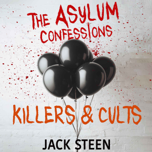 The Asylum Confessions: Killers & Cults