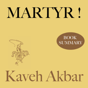 Book Summary and Analysis of Martyr! by Kaveh Akbar.-logo