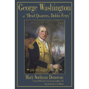George Washington at “Head Quarters, Dobbs Ferry”