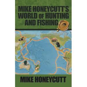 Mike Honeycutt’s World of Hunting and Fishing