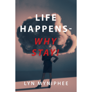 Life Happens—Why Stay!