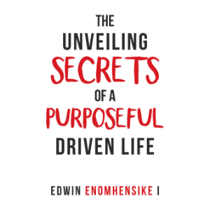The Unveiling Secrets of a Purposeful Driven Life