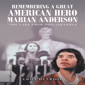 Remembering a Great American Hero     Marian Anderson
