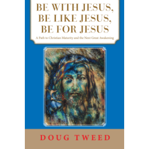 Be with Jesus, Be Like Jesus, Be for Jesus
