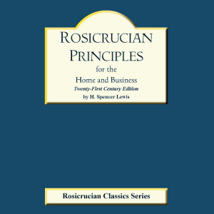 Rosicrucian Principles for the Home and Business