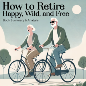 How to Retire Happy, Wild, and Free: Book Summary and Analysis-logo