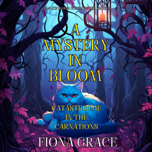 A Mystery in Bloom: Catastrophe in the Carnations (An Alice Bloom Cozy Mystery—Book 5)