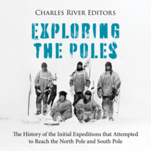 Exploring the Poles: The History of the Initial Expeditions that Attempted to Reach the North Pole and South Pole-logo