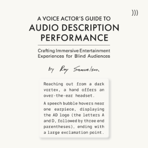 A Voice Actor’s Guide to Audio Description Performance