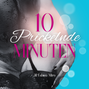 10 prickelnde Minuten | Spicy - prickelnd - erotisch
