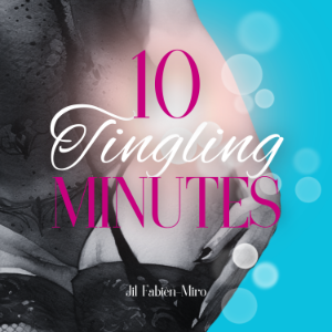 10 Tingling Minutes | Spicy - tingling - erotic