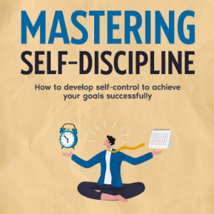 Mastering Self Discipline