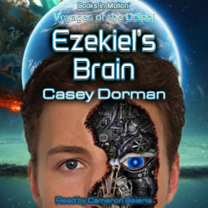 EZEKIEL'S BRAIN - Voyage of the Delphi by Casey Dorman, Read by Cameron Beierle