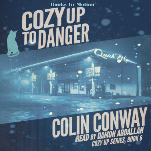 COZY UP TO DANGER by Colin Conway (Cozy Up Series, Book 6)