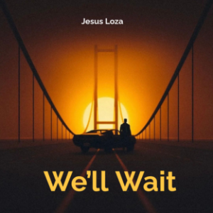 We’ll Wait