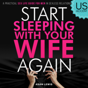 Start Sleeping with Your Wife Again