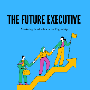The Future Executive: Mastering Leadership in the Digital Age-logo