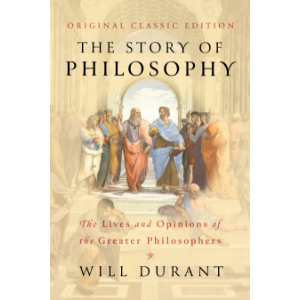 The Story of Philosophy (Original Classic Edition)