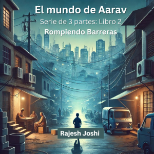 El mundo de Aarav: Libro 2: Rompiendo Barreras