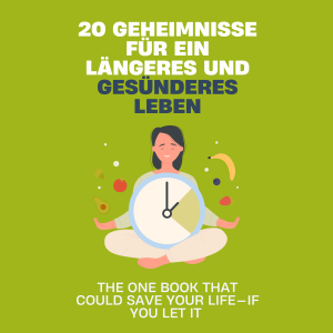 20 Geheimnisse für ein längeres und gesünderes Leben
