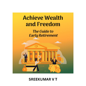 Achieve Wealth and Freedom: The Guide to Early Retirement