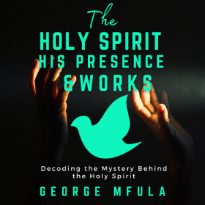 The Holy Spirit, His Presence & Works