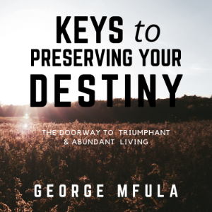 Keys to Preserving Your Destiny