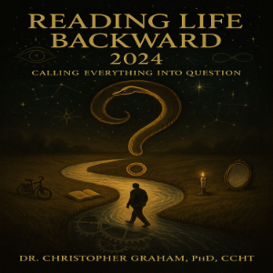 READING LIFE BACKWARD 2024: Calling Everything Into Question