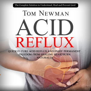 Acid Reflux: The Complete Solution to Understand, Heal and Prevent Gerd (Quickly Cure Acid Reflux and Enjoy Permanent Freedom From Healing Heartburn Naturally)-logo