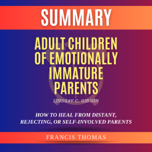 Adult Children of Emotionally Immature Parents