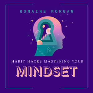 Habit Hacks Mastering Your Mindset