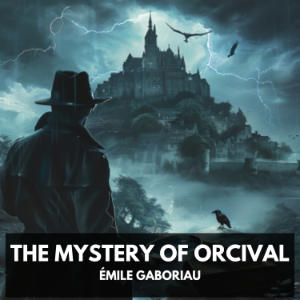 The Mystery of Orcival (Unabridged)