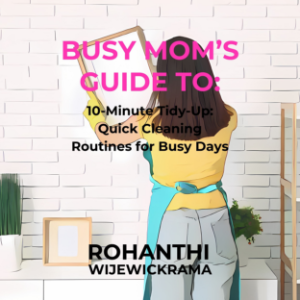 Busy Mom’s Guide To: 10-Minute Tidy-Up: Quick Cleaning Routines for Busy Days-logo