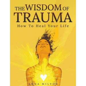 The Wisdom Of Trauma