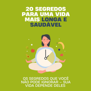 20 segredos para uma vida mais longa e saudável
