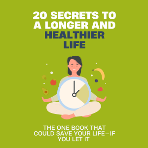 20 Secrets to a Longer and Healthier Life