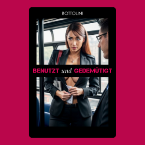 Benutzt und gedemütigt
