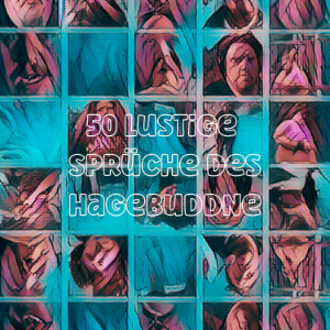 50 Lustige Sprüche des Hagebuddne