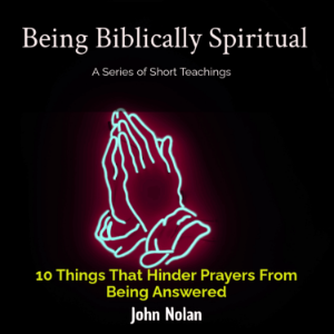 10 Things That Hinder Prayers Being Answered