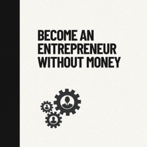 Become an Entrepreneur Without Money-logo